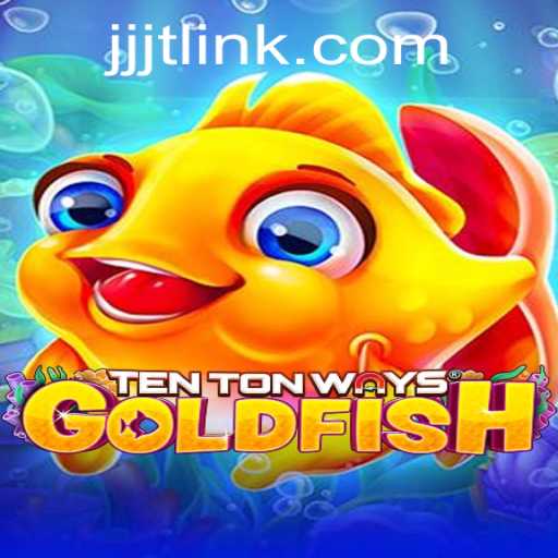 Dive into the Exciting World of TenTonWaysGoldfish: A Comprehensive Guide
